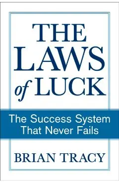 The Laws of Luck: The Success System That Never Fails