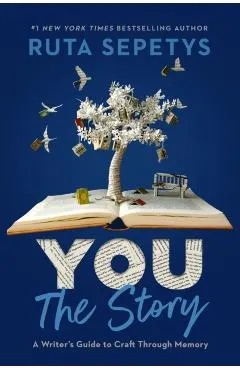 You: The Story: A Writer's Guide to Craft Through Memory