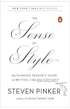 The Sense of Style: The Thinking Person's Guide to Writing in the 21st Century