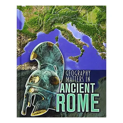 Geography Matters in Ancient Rome, MELANIE WALDRON