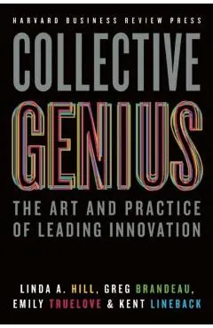 Collective Genius: The Art and Practice of Leading Innovation