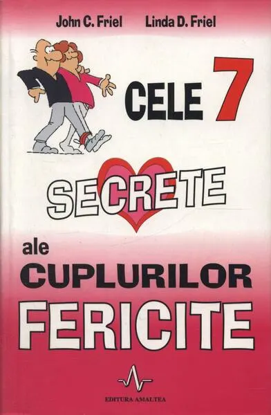 Cele 7 secrete ale cuplurilor fericite - Paperback - John C. Friel, Linda D. Friel