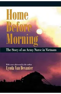 Home Before Morning: The Story of an Army Nurse in Vietnam