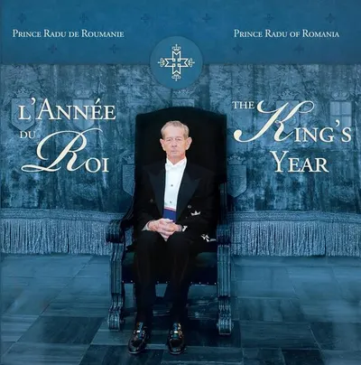 L’Année du Roi / The King’s Year - Hardcover - A.S.R. Principele Radu