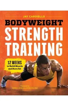 Bodyweight Strength Training: 12 Weeks to Build Muscle and Burn Fat