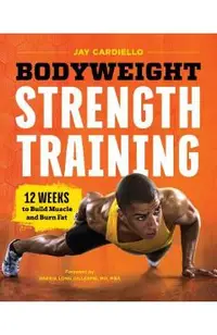 Bodyweight Strength Training: 12 Weeks to Build Muscle and Burn Fat