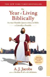 The Year of Living Biblically: One Man's Humble Quest to Follow the Bible as Literally as Possible