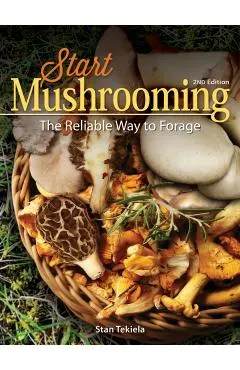 Start Mushrooming: The Reliable Way to Forage