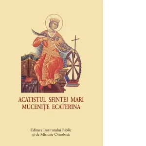 Acatistul Sfintei Mari Mucenite Ecaterina (format mic)
