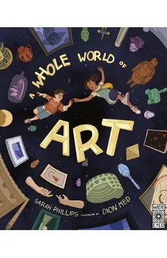 A Whole World of Art: A Time-Travelling Trip Through a Whole World of Art