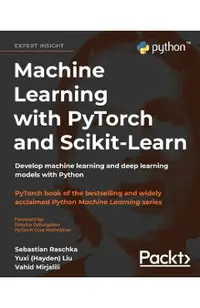 Machine Learning with PyTorch and Scikit-Learn: Develop machine learning and deep learning models with Python