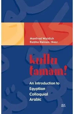Kullu Tamam!: An Introduction to Egyptian Colloquial Arabic