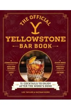 The Official Yellowstone Bar Book: 75 Cocktails to Enjoy After the Work's Done