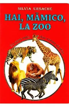 Hai, mamico, la Zoo - Eu sunt mic, dar vreau sa stiu
