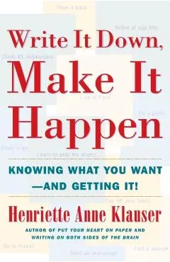 Write It Down Make It Happen: Knowing What You Want and Getting It