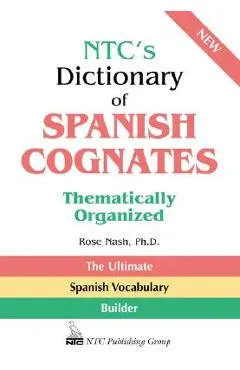 Ntc's Dictionary of Spanish Cognates Thematically Organized