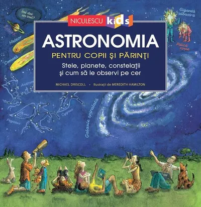 Astronomia pentru copii și părinți - Hardcover - Michael Driscoll