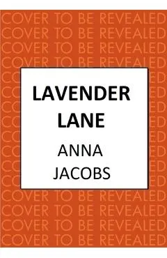 Lavender Lane: The Uplifting Story from the Multi-Million Copy Bestselling Author Anna Jacobs
