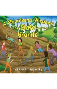 A Mountain's Wisdom: The Slate and the Granite