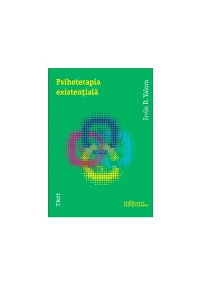 Psihoterapia existenţială - Paperback - Irvin D. Yalom