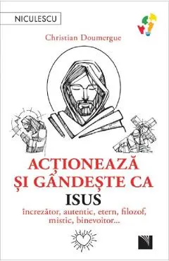 Actioneaza si gandeste ca Isus