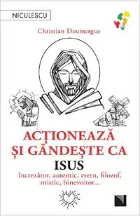 Actioneaza si gandeste ca Isus