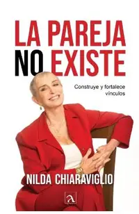 La pareja no existe: Construye y fortalece vínculos