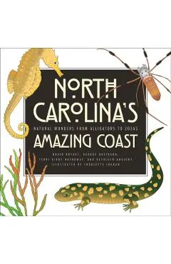 North Carolina's Amazing Coast: Natural Wonders from Alligators to Zoeas