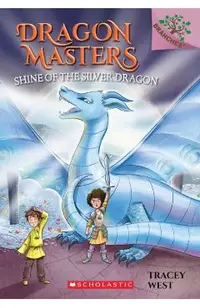 Shine of the Silver Dragon: A Branches Book (Dragon Masters #11), Volume 11