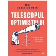 Telescopul optimistului. Fii prevazator intr-o lume necugetata