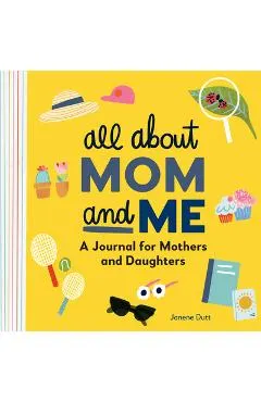 All about Mom and Me: A Journal for Mothers and Daughters