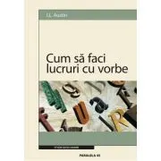 Cum sa faci lucruri cu vorbe