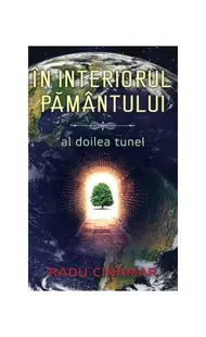 În interiorul pământului - Al doilea tunel - Paperback brosat - Radu Cinamar