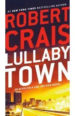 Lullaby Town: An Elvis Cole and Joe Pike Novel