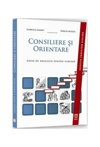 Consiliere și orientare. Ghid de educaţie pentru carieră - Paperback brosat - Gabriela Lemeni, Mircea Miclea
