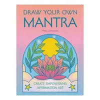 Draw Your Own Mantra Create Empowering Affirmation Art