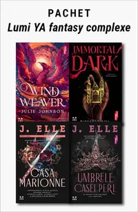 Pachet Lumi YA fantasy complexe. Wind weaver/Immortal Dark/Casa Marionne/Umbrele casei Perl