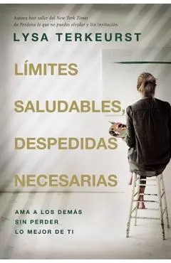 Límites Saludables, Despedidas Necesarias: AMA a Los Demás Sin Perder Lo Mejor de Ti