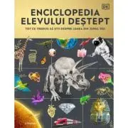 Enciclopedia elevului destept. Tot ce trebuie sa stii despre lumea din jurul tau