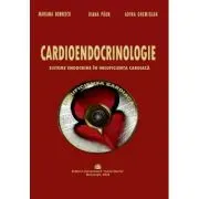 Cardioendocrinologie. Sisteme endocrine in insuficienta cardiaca