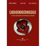 Cardioendocrinologie. Sisteme endocrine in insuficienta cardiaca