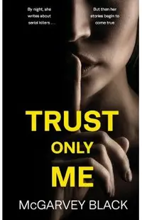 TRUST ONLY ME an unputdownable psychological thriller with a breathtaking twist