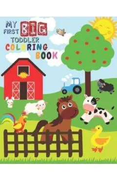 My First Big Toddler Coloring Book: Toddler Coloring Book For Kids Ages 1-3 Simple Activity Animals Coloring Book Fun Coloring Book For Toddlers (v.1)