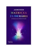 Matricea eliberarii. Ce inseamna sa te hranesti din sursa