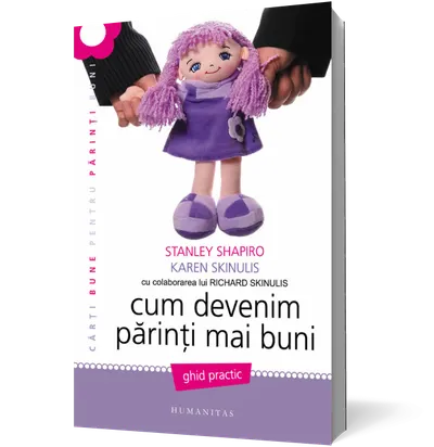 Cum devenim părinţi mai buni. Ghid practic