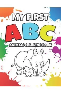 My First ABC Animals Coloring Book: Educational Coloring Book For Kids Ages 2-6 - Letter Alphabets From A to Z For Boys And Girls - Active Coloring Wo