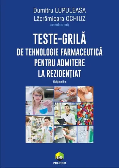 Teste-grilă de tehnologie farmaceutică pentru admitere la rezidențiat - Paperback - Dumitru Lupuleasa, Lăcrămioara Ochiuz
