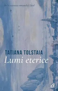 Lumi eterice - Paperback brosat - Tatiana Tolstaia