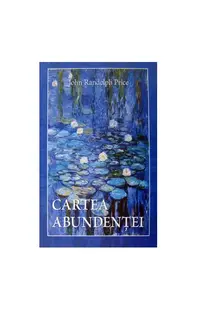 Cartea abundenţei - Paperback - John Randolph Price