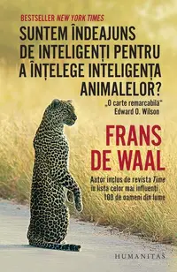 Suntem îndeajuns de inteligenți pentru a înțelege inteligența animalelor? - Paperback brosat - Frans De Waal